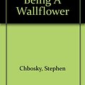 Cover Art for 9781847829702, The Perks Of Being A Wallflower by Stephen Chbosky