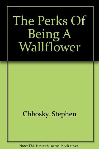 Cover Art for 9781847829702, The Perks Of Being A Wallflower by Stephen Chbosky