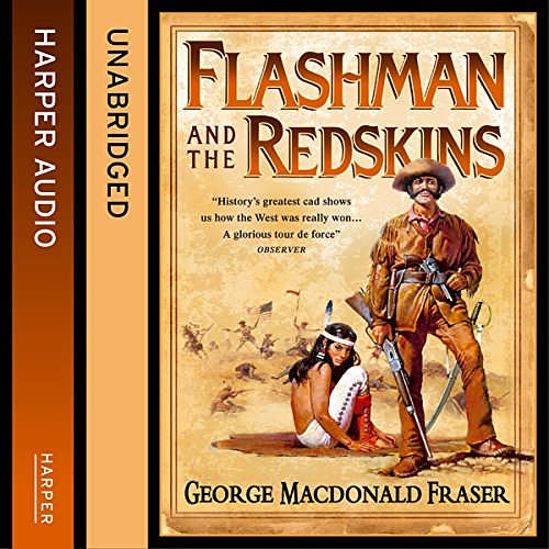 Cover Art for B00VVIM30U, Flashman and the Redskins: The Flashman Papers, Book 6 by George MacDonald Fraser