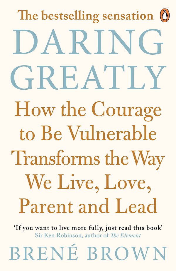 Cover Art for 9780670923540, Daring Greatly: How the Courage to Be Vulnerable Transforms the Way We  Live, Love, Parent, and Lead by Brene Brown