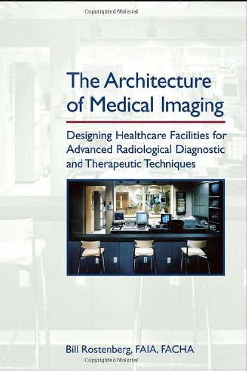 Cover Art for 9780471716617, The Architecture of Medical Imaging by Bill Rostenberg