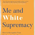 Cover Art for 9781529405118, Me and White Supremacy by Layla Saad