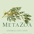 Cover Art for 9780374207946, Metazoa: The Animal Kingdom and the Evolution of the Mind by Godfrey-Smith, Peter