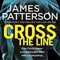 Cover Art for 9780099594352, Cross the Line: (Alex Cross 24) by James Patterson