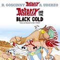 Cover Art for 9781444013337, Asterix: Asterix and the Black Gold: Album 26 by Albert Uderzo