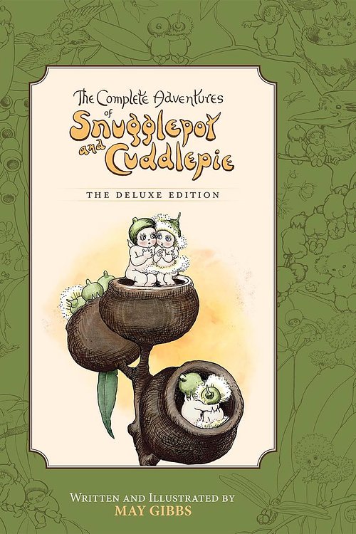 Cover Art for 9781761122453, The Complete Adventures of Snugglepot and Cuddlepie: The Deluxe Edition (May Gibbs) by May Gibbs