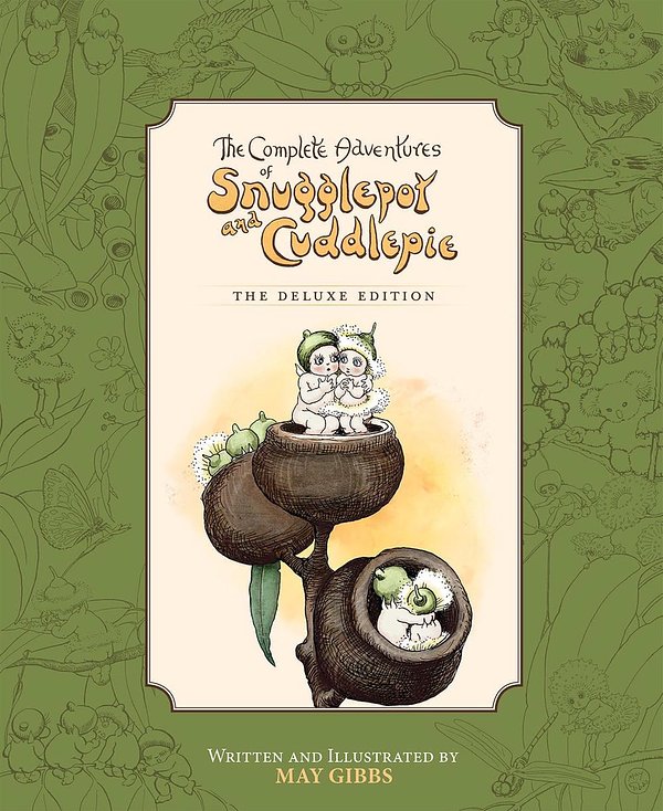 Cover Art for 9781761122453, The Complete Adventures of Snugglepot and Cuddlepie: The Deluxe Edition (May Gibbs) by May Gibbs