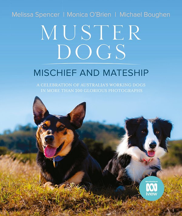 Cover Art for 9780733343568, Muster Dogs by Melissa Spencer, Monica O'Brien , Michael Boughen