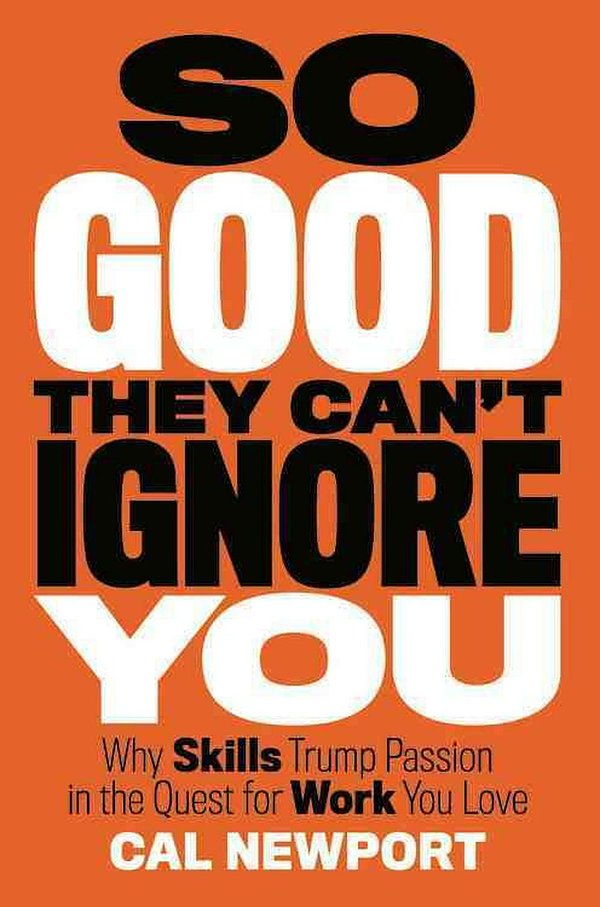 Cover Art for 9781455509126, So Good They Can't Ignore You by Cal Newport