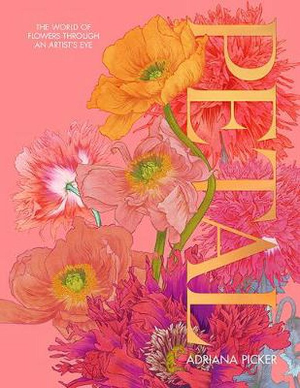 Cover Art for 9781743795040, Petal: A World of Flowers Through the Artist's Eye by Adriana Picker