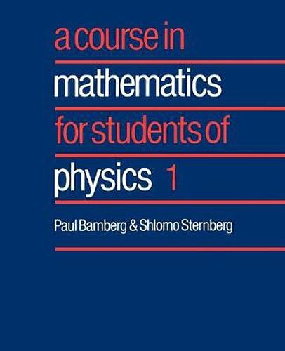 Cover Art for 9780521406499, A Course in Mathematics for Students of Physics: Volume 1 by Paul Bamberg