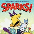 Cover Art for 9781338029468, Sparks! by Ian Boothby