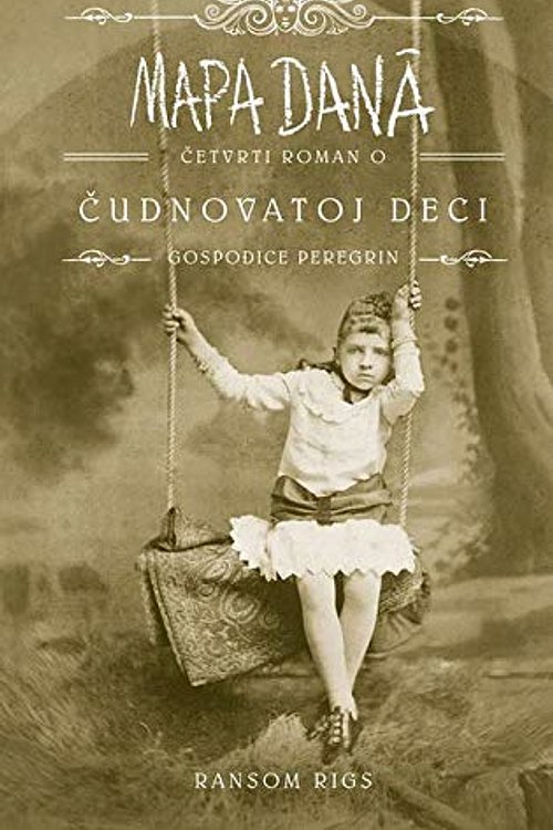 Cover Art for 9788660390402, Mapa dana : cetvrti roman o cudnovatoj deci gospodjice Peregrin by Ransom Rigs
