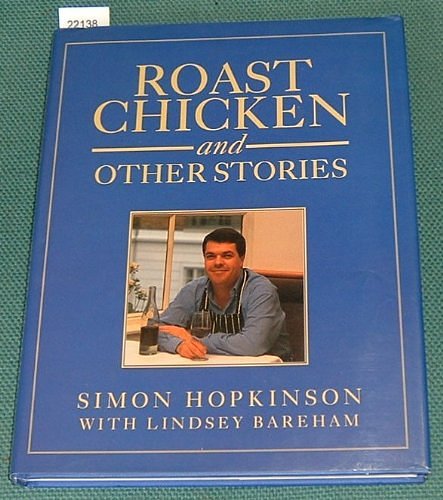 Cover Art for 9780091770341, Roast Chicken and Other Stories by Simon Hopkinson, Lindsey Bareham