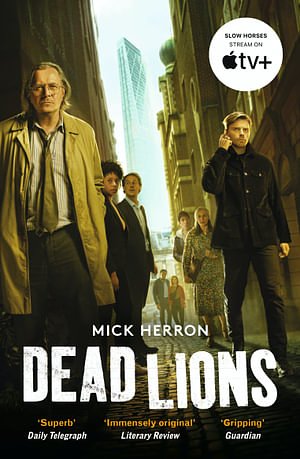 Cover Art for 9781399805438, Dead Lions: Slough House Thriller 2 by Mick Herron