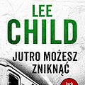 Cover Art for 9788379857036, Jutro możesz zniknąć by Lee Child