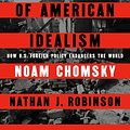 Cover Art for 9780593656327, The Myth of American Idealism by Noam Chomsky, Nathan J. Robinson