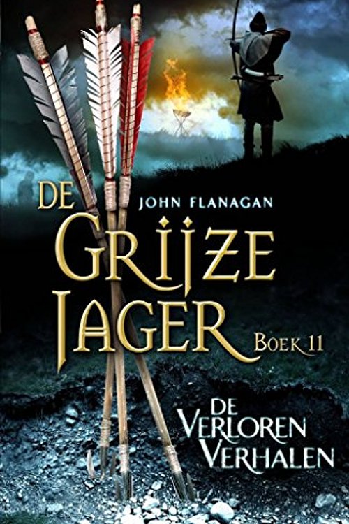 Cover Art for 9789025751135, De verloren verhalen (De Grijze Jager) by John Flanagan