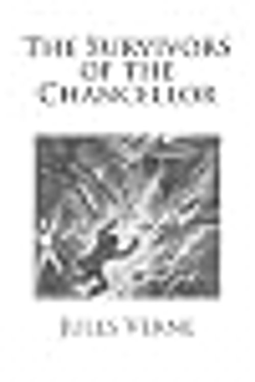 Cover Art for 9781482557091, The Survivors of the Chancellor by Jules Verne