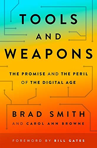 Cover Art for B07PBQQX67, Tools and Weapons: The Promise and the Peril of the Digital Age by Brad Smith, Carol Ann Browne