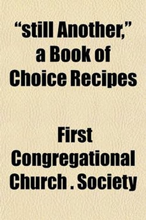 Cover Art for 9781151827302, Still Another, a Book of Choice Recipes by First Congregational Church Society