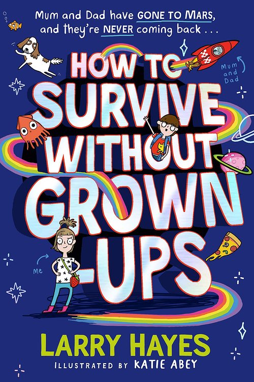 Cover Art for 9781471198342, How to Survive Without Grown-Ups by Larry Hayes