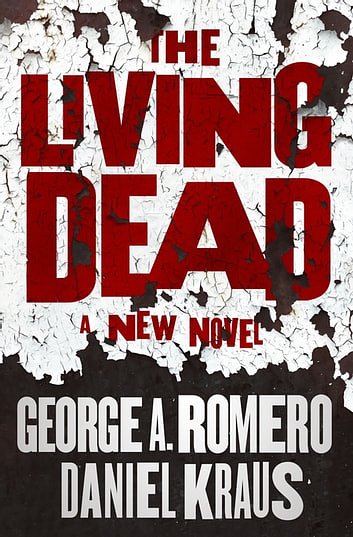 Cover Art for 9781250305282, The Living Dead by George A. Romero, Daniel Kraus