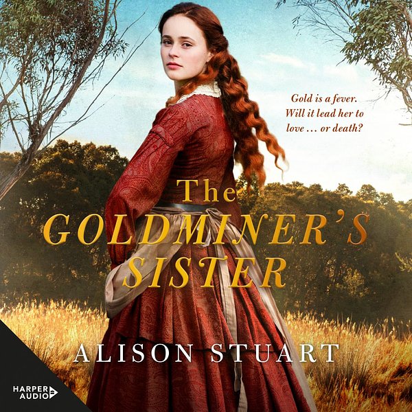 Cover Art for 9781460783627, The Goldminer's Sister by Alison Stuart, Jennifer Vuletic