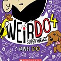 Cover Art for 9781338305654, Super Weird! (Weirdo #4) by Anh Do