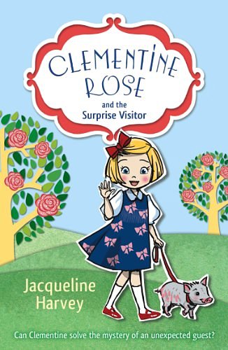 Cover Art for B00CQ1D1TS, Clementine Rose and the Surprise Visitor by Jacqueline Harvey