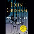 Cover Art for B01M1EIL6P, Witness to a Trial: A Short Story Prequel to The Whistler by John Grisham