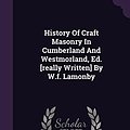 Cover Art for 9781342890504, History of Craft Masonry in Cumberland and Westmorland, Ed. [Really Written] by W.F. Lamonby by W F. Lamonby