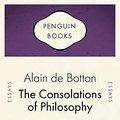 Cover Art for 9780141035192, The Consolations of Philosophy by De Botton, Alain