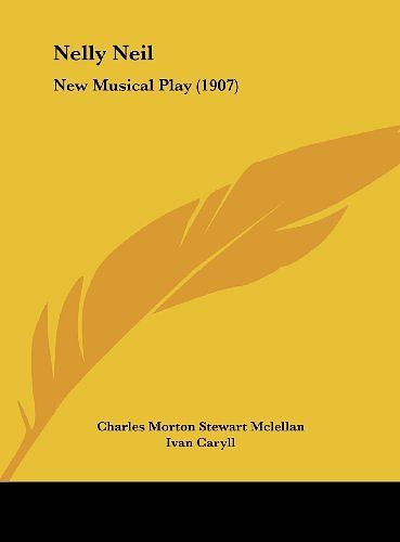 Cover Art for 9781161902815, Nelly Neil by Charles Morton Stewart McLellan, Ivan Caryll