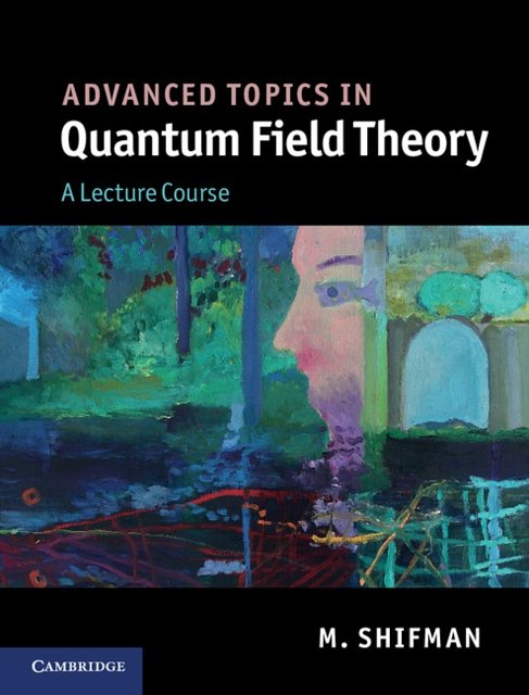 Cover Art for 9780521190848, Advanced Topics in Quantum Field Theory: A Lecture Course by M. Shifman