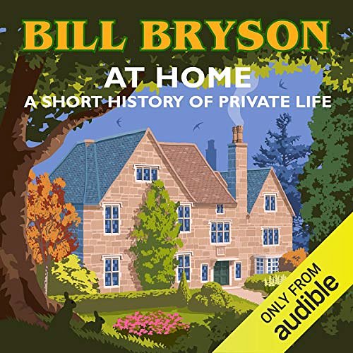 Cover Art for B00NWC8R4E, At Home: A Short History of Private Life by Bill Bryson