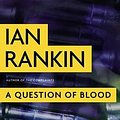 Cover Art for 9780316099240, A Question of Blood by Ian Rankin