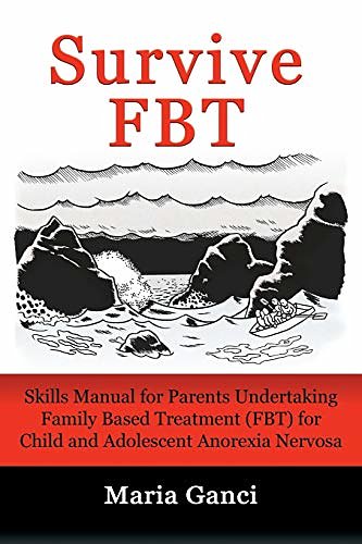 Cover Art for 9780994474698, Survive FBT: Skills Manual for Parents Undertaking Family Based Treatment (FBT) for Child and Adolescent Anorexia Nervosa by Maria Ganci