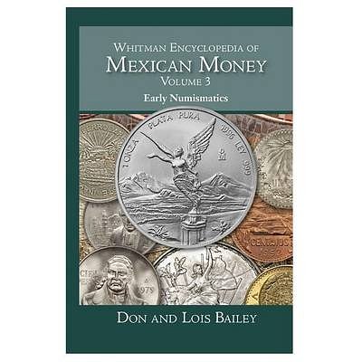 Cover Art for 9780794844011, Whitman Encyclopedia of Mexican Money, Volume 3 by Don, PH.D. Bailey,Lois Bailey