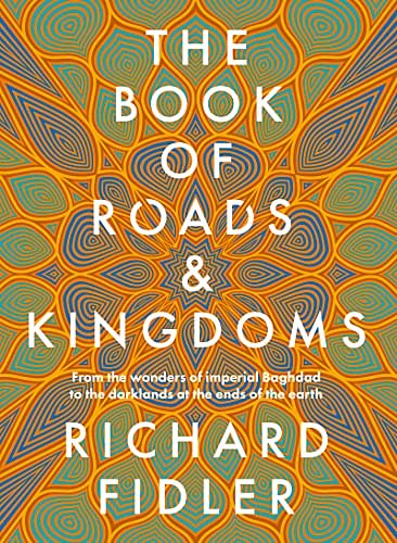 Cover Art for B0B78CWZ91, The Book Of Roads And Kingdoms by Richard Fidler