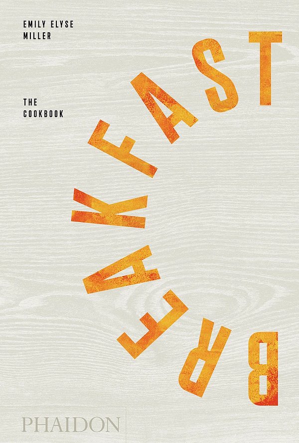 Cover Art for 9780714878041, Breakfast: The Cookbook by Emily Elyse Miller