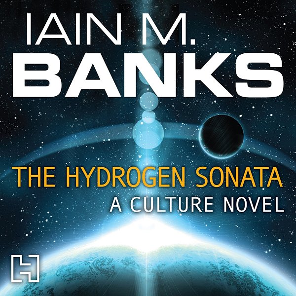 Cover Art for B009H8H69E, The Hydrogen Sonata: Culture, Book 10 (Unabridged) by Unknown