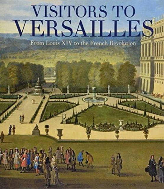 Cover Art for 9781588396228, Visitors to Versailles by Danielle O. Kisluk-Grosheide