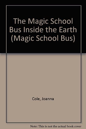 Cover Art for 9780780730120, The Magic School Bus Inside the Earth (Magic School Bus) by Joanna Cole