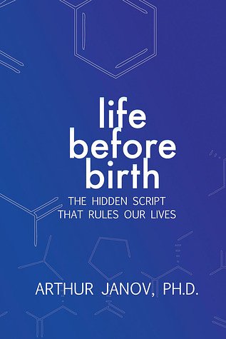 Cover Art for 9780983639602, Life Before Birth by Arthur Janov