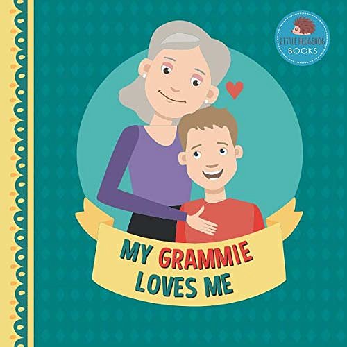 Cover Art for 9781793420756, My Grammie Loves Me: A Picture Book for Young Children and Grandparents; Boy Version (Personalized Grandparent Books for Boys) by Little Hedgehog Books