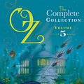 Cover Art for 9781471117237, Oz, the Complete Collection: The Magic of Oz; Glinda of Oz, The Royal Book of Oz Volume 5 by L. Frank Baum