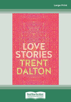 Cover Art for 9780369382269, Love Stories by Trent Dalton