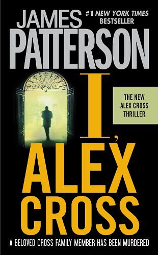 Cover Art for 9780446572538, [I, ALEX CROSS]I, Alex Cross By Patterson, James(Author)Mass Market paperback On 01 Oct 2010) by James Patterson