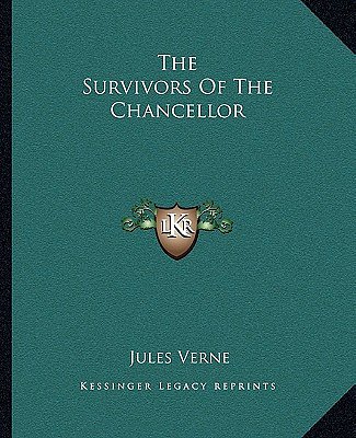 Cover Art for 9781162709840, The Survivors of the Chancellor by Jules Verne